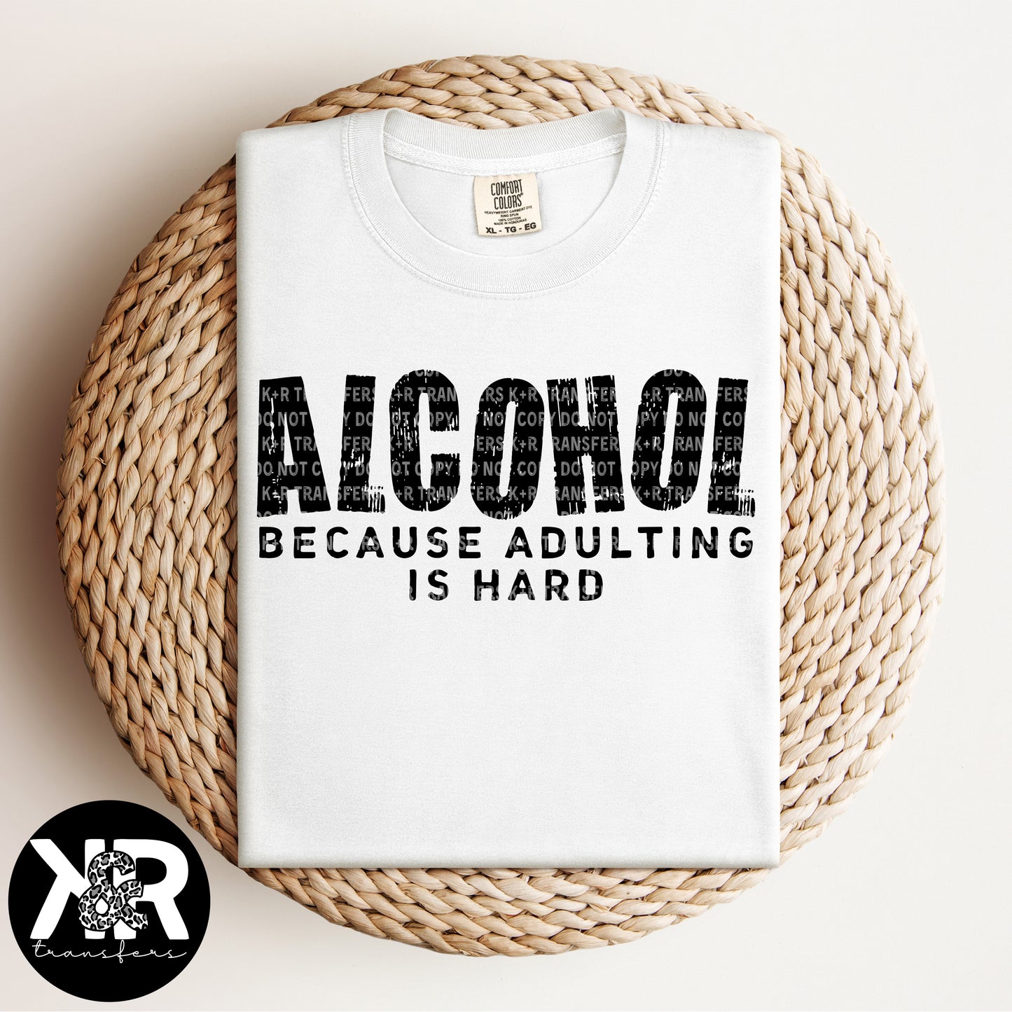 Alcohol Because Adulting is Hard (Black Ink) *RTS Screen Print Transfer*